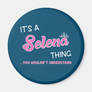It's a Selena thing you wouldn't understand Magnet