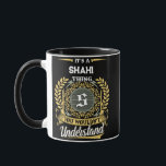 It's a SHAHI Thing You Wouldn't Understand Mug<br><div class="desc">It's a SHAHI Thing You Wouldn't Understand. A fun and personalized mug made for SHAHI, perfect for coffee, tea, or gifting to someone special with that name.</div>