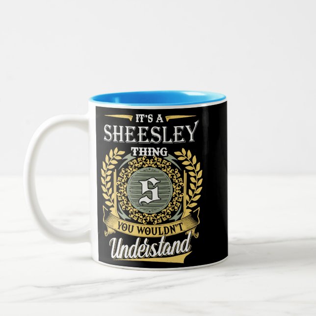  It's A Sheesley Thing You Couldn't Understand Two-Tone Coffee Mug (Left)