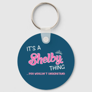 It's a Shelby thing you wouldn't understand Keycha Keychain