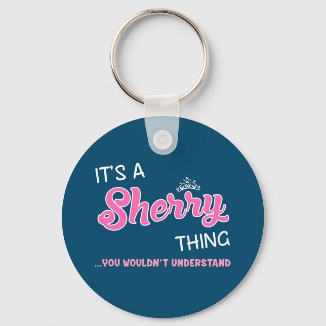 It's a Sherry thing you wouldn't understand Keychain (Front)