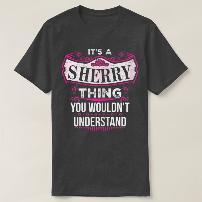 It's a SHERRY Thing you wouldn't Understand V2  T-Shirt (Design Front)
