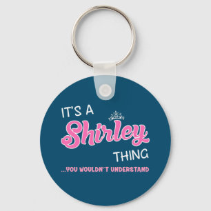 It's a Shirley thing you wouldn't understand Keychain