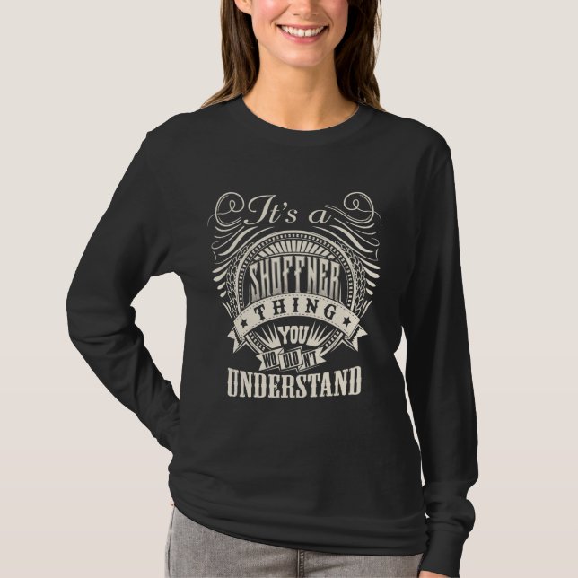 It's A SHOFFNER Thing You Wouldn't Understand Name T-Shirt (Front)