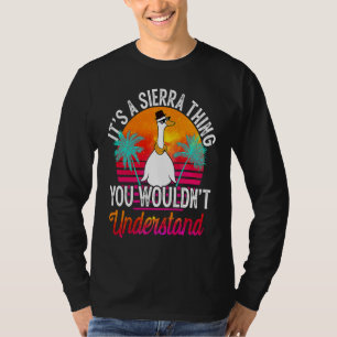 It's A Sierra Thing You Wouldn't Understand  Sierr T-Shirt