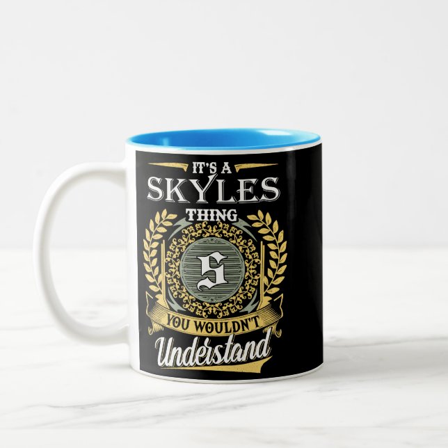  It's A Skyles Thing You Couldn't Understand Two-Tone Coffee Mug (Left)