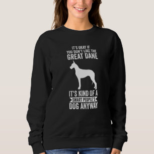 It's A Smart People's Dog Anyway Great Dane Sweatshirt