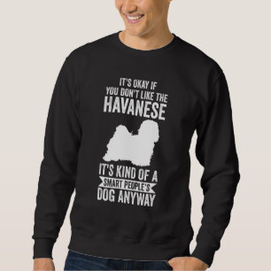 It's A Smart People's Dog Anyway Havanese Sweatshirt