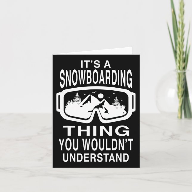 Its A Snowboarding Thing You Wouldn't Understand S Card (Front)