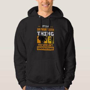 It's A Software Tester Thing You Wouldn't Understa Hoodie