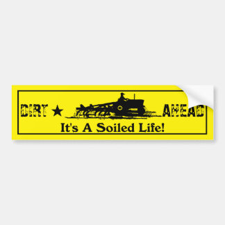 It's A Soiled Life  Y Bumper Sticker