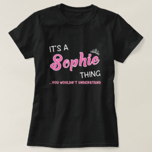 It's a Sophie thing you wouldn't understand T-Shirt