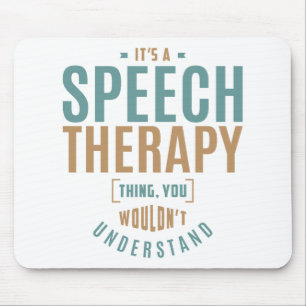It's a Speech Therapy Thing. Gift Ideas Mouse Pad