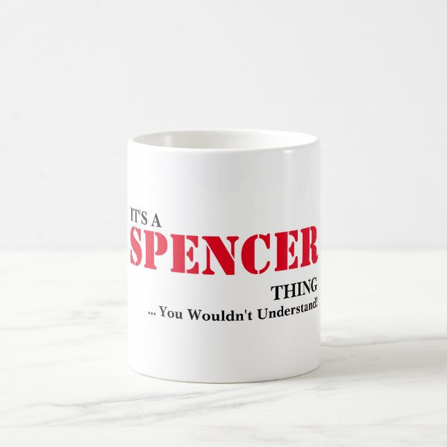 It's A SPENCER Thing! You Wouldn't Understand Coffee Mug (Center)