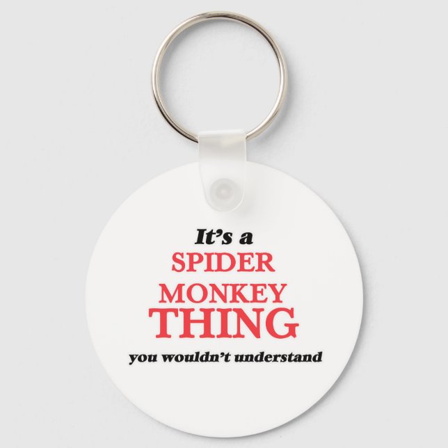 It's a Spider Monkey thing, you wouldn't understan Keychain (Front)