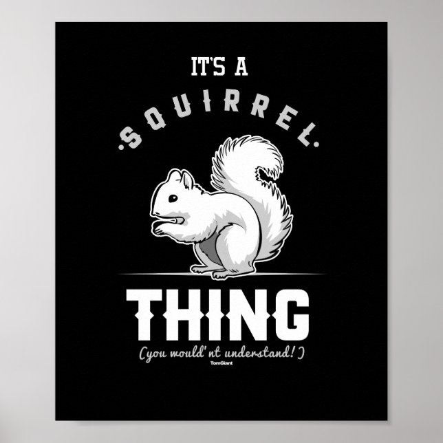 Its a Squirrel Thing Funny and Adorable Squirrel Poster (Front)