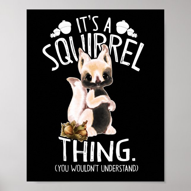 It's a Squirrel Thing Funny Animal Of The Forest Poster (Front)
