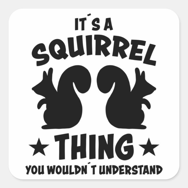 Its A Squirrel Thing Silhouette Gift Square Sticker (Front)