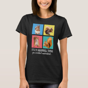 It's A Squirrel Thing You Wouldn't Understand Cute T-Shirt
