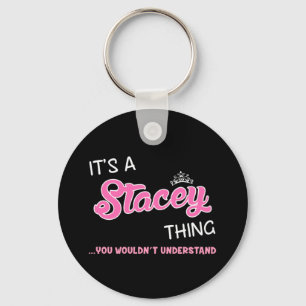 It's a Stacey thing you wouldn't understand Keychain