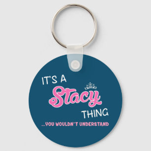 It's a Stacy thing you wouldn't understand Keychain