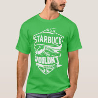 Its a STARBUCKhing You Wouldnt Understand Gifts fr