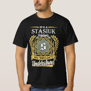 It's A Stasiuk Thing You Couldn't Understand T-Shirt