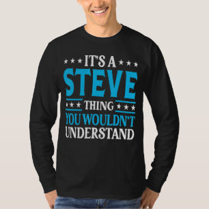It's A Steve Thing Personal Name Funny Steve T-Shirt