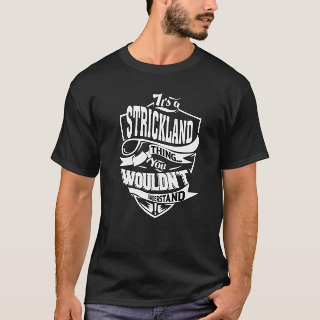 It's A Strickland Thing T-Shirt (Front)