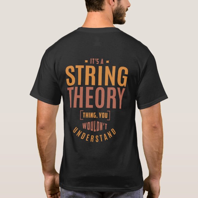 It's a String Theory Thing. Gift Ideas T-Shirt (Back)