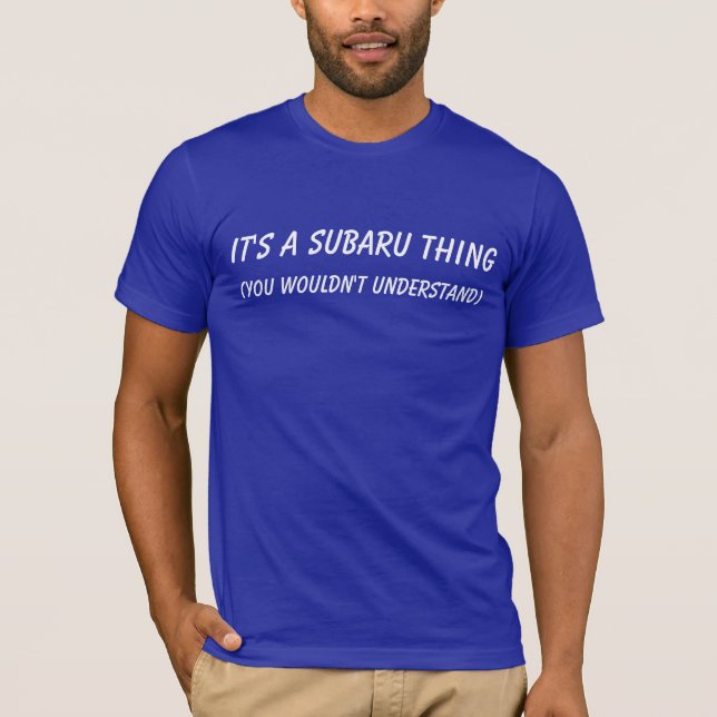It's A Subaru Thing T-Shirt (Front)