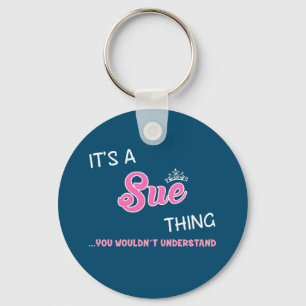 It's a Sue thing you wouldn't understand Keychain