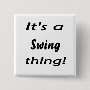 It's a swing thing! 2 inch square button