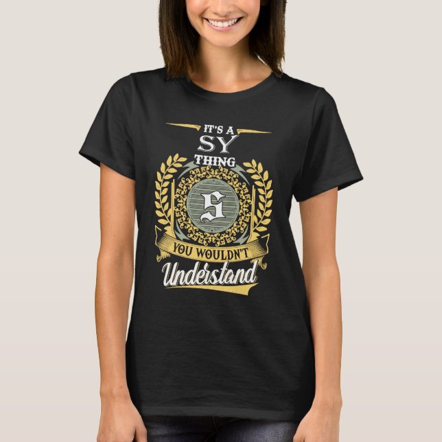 It's A Sy Thing You Couldn't Understand T-Shirt (Front)