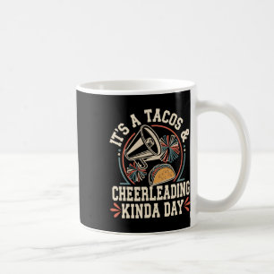 It's A Tacos And Cheerleading Kinda Day Funny Chee Coffee Mug