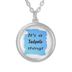 It's a tadpole thing!