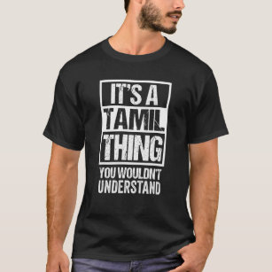 It's A Tamil Thing You Wouldn't Understand India T T-Shirt