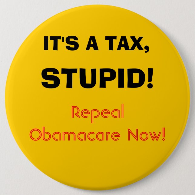 It's a tax, stupid! 6 inch round button (Front)