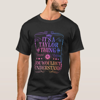 Its A Taylor Thing You Wouldn t Understand Funny T T-Shirt