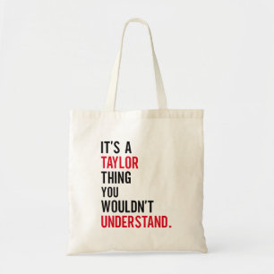 It'S A Taylor Thing You Wouldn'T Understand Tote Bag