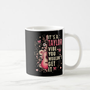 It's A Taylor Vibe Heart Floral Girl Kids 70's 80' Coffee Mug