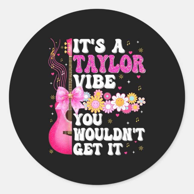 It's A Taylor Vibe You Wouldn't Get It Groovy Wome Classic Round Sticker (Front)