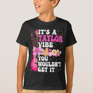 It's A Taylor Vibe You Wouldn't Get It Groovy Wome T-Shirt