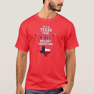 It's a Texas Thing. T-Shirt