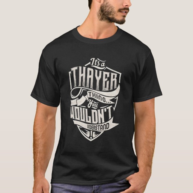 It'S A Thayer Thing You Wouldn'T Understand Name T-Shirt (Front)