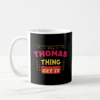 It'S A Thomas Thing You Wouldn'T Get It Thomas Fam Coffee Mug