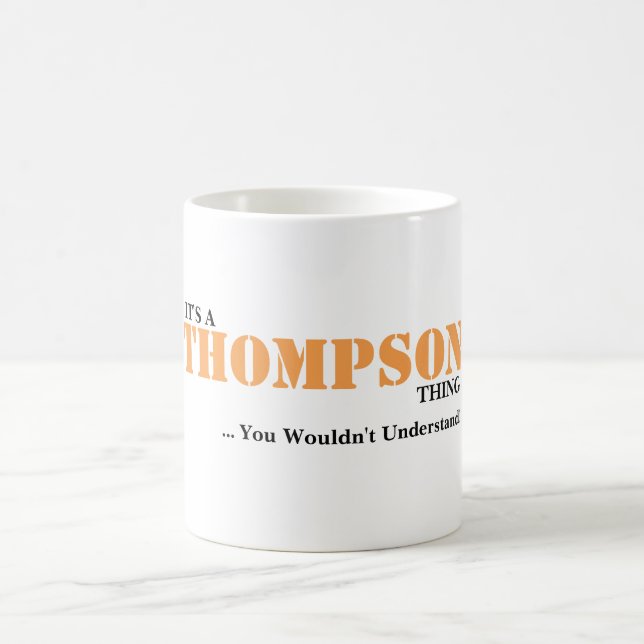 IT'S A THOMPSON THING! You Wouldn't Understand Coffee Mug (Center)