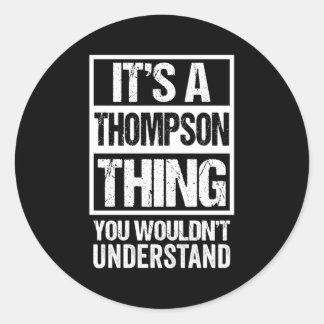 It'S A Thompson Thing You Wouldn'T Understand Fami Classic Round Sticker