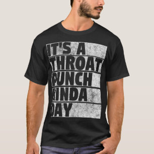 It's A Throat Punch Kinda Day Funny Idea for Men W T-Shirt