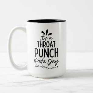 It's A Throat Punch Kinda Day Two-Tone Coffee  Mug